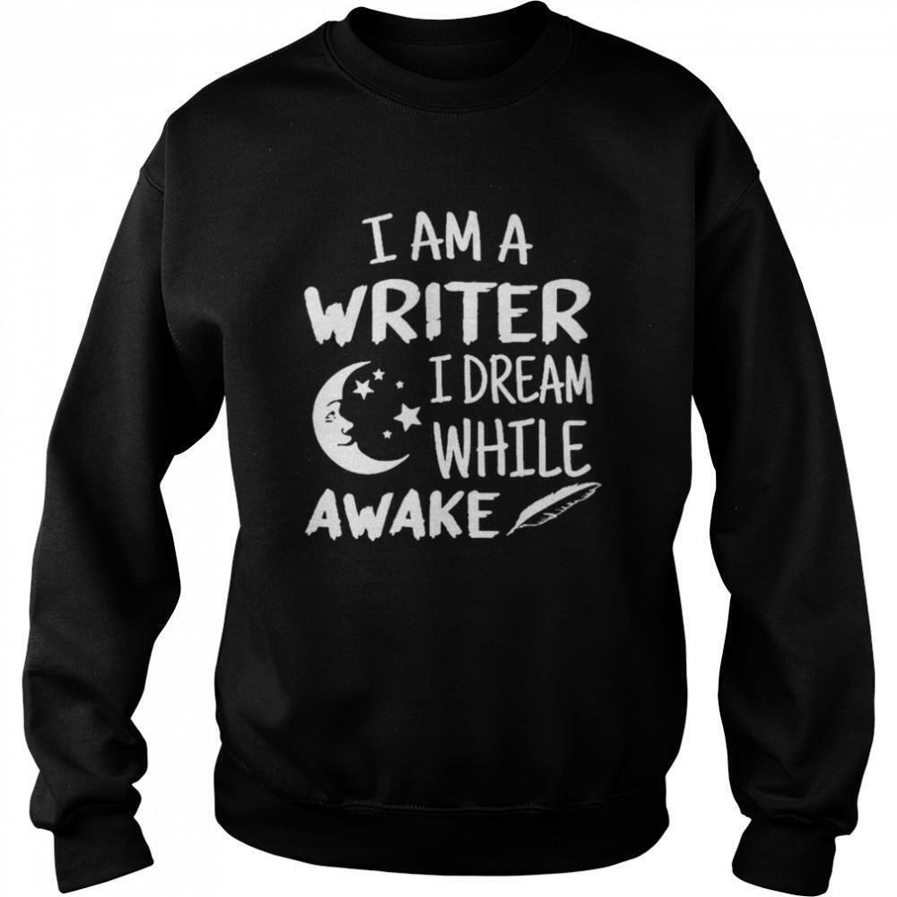 Im A Writer I Dream While Awake Motive For A Writer Sweatshirt
